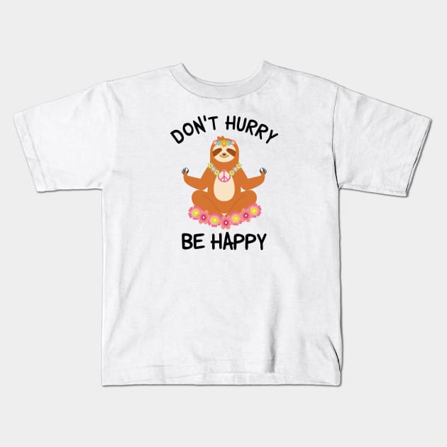 Don't Hurry Be Happy Sloth Kids T-Shirt by BaliChili